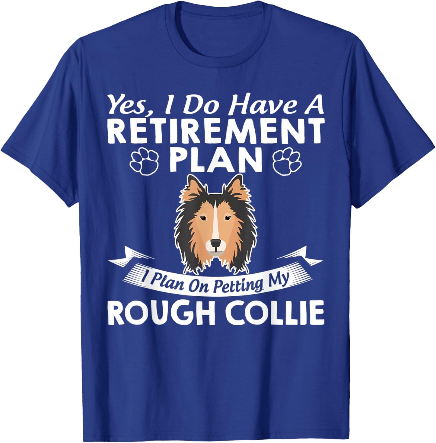 Retirement Plan Petting My Rough Collie T-Shirt - T-Shirt | Royal