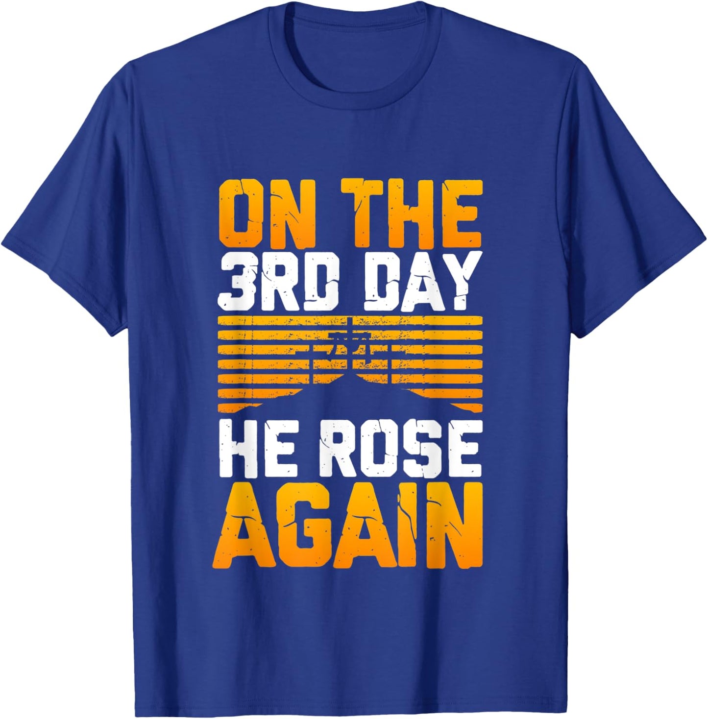Jesus Has Risen! On The 3rd Day He Rose Again From The Dead T-Shirt - T-Shirt | Royal
