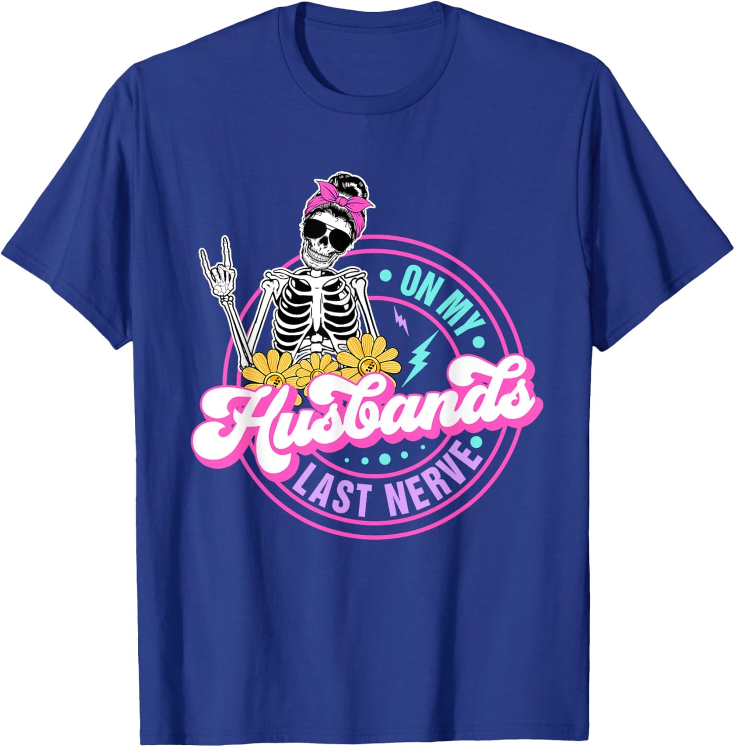 On My Husbands Last Nerve Funny Skeleton T-Shirt - T-Shirt | Royal