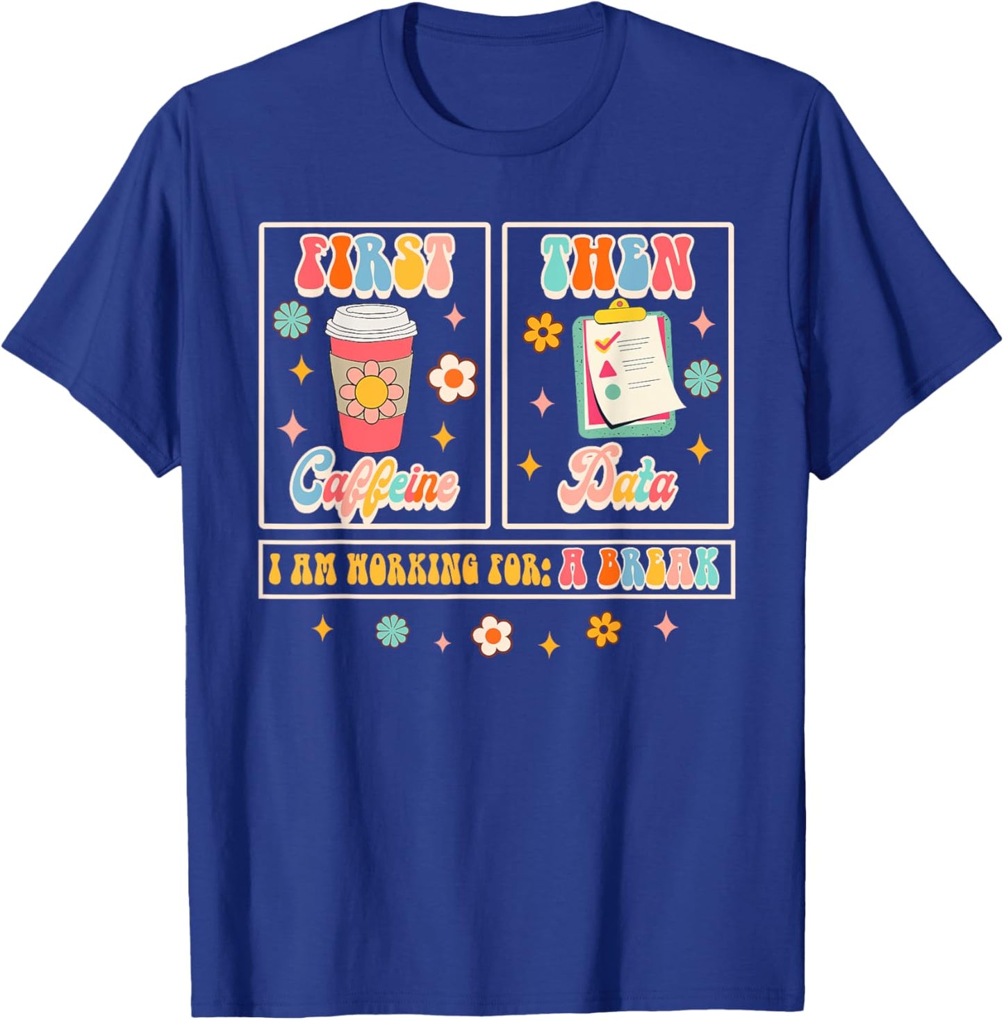 Funny SPED Teacher Special Education First Coffee Then Data Women T-Shirt - T-Shirt | Royal