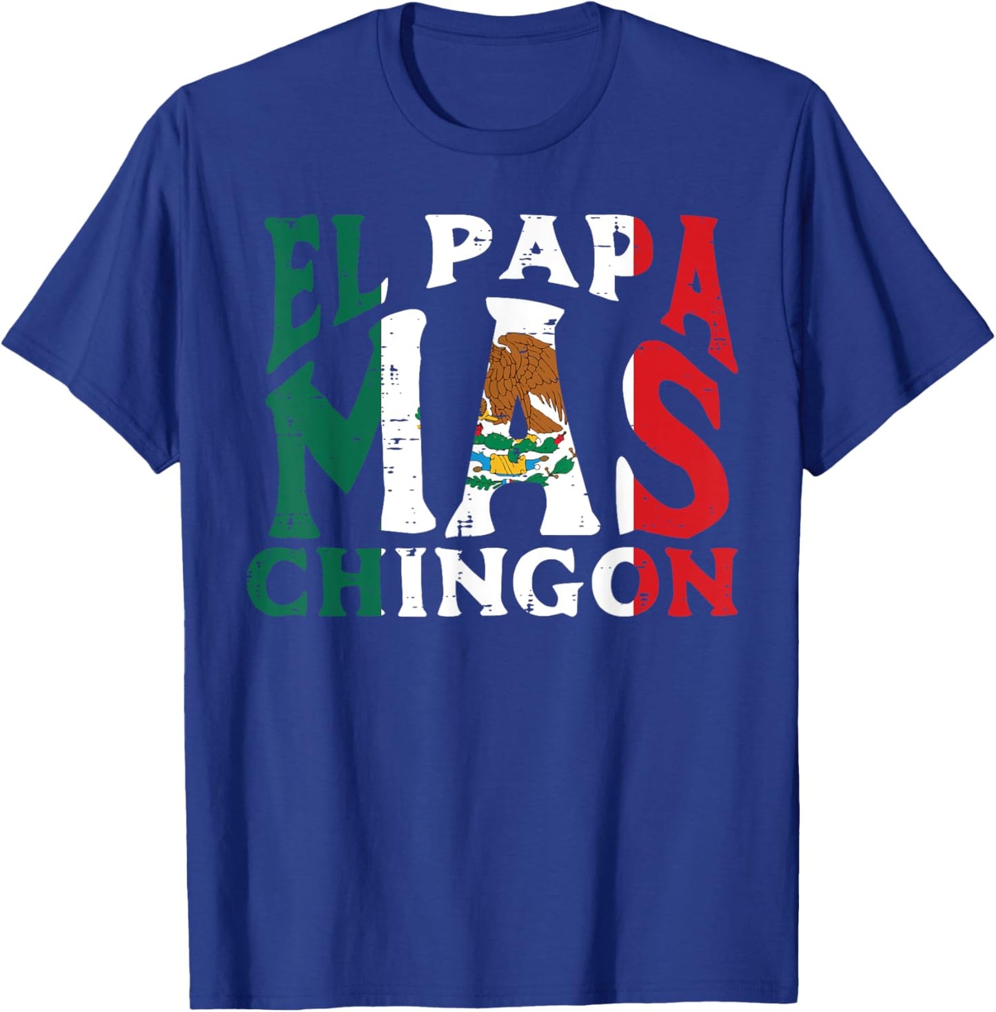 Fathers Day El Papa Mas Chingon Funny Mexican Dad Spanish T-Shirt - T-Shirt | Royal