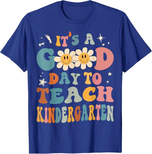 It's a Good Day To Teach Kindergarten Teacher Back To School Men Women Girls Kids T-Shirt - T-Shirt | Royal