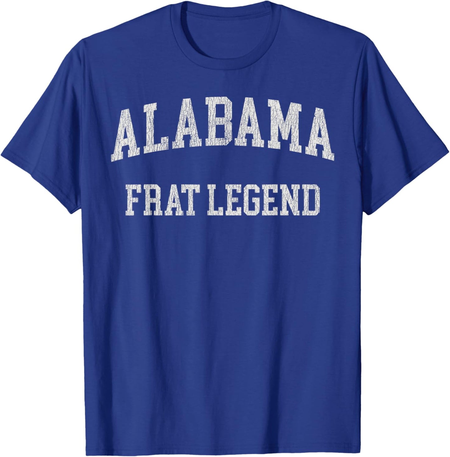 Alabama Frat Legend Funny Vintage Distressed Fraterntiy T-Shirt - T-Shirt | Royal