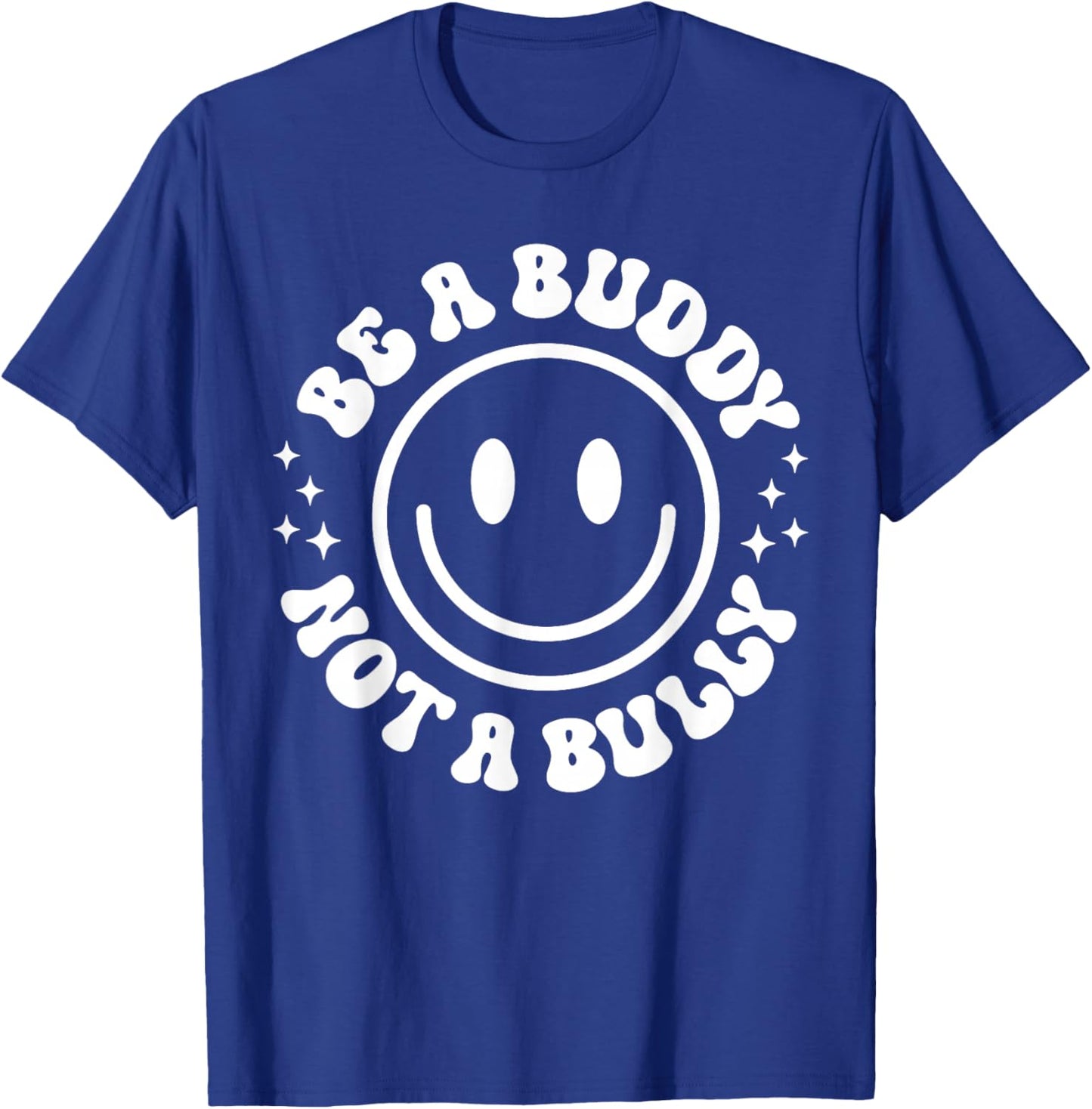 Be A Buddy Not A Bully Funny Unity Day School Anti Bullying T-Shirt - T-Shirt | Royal