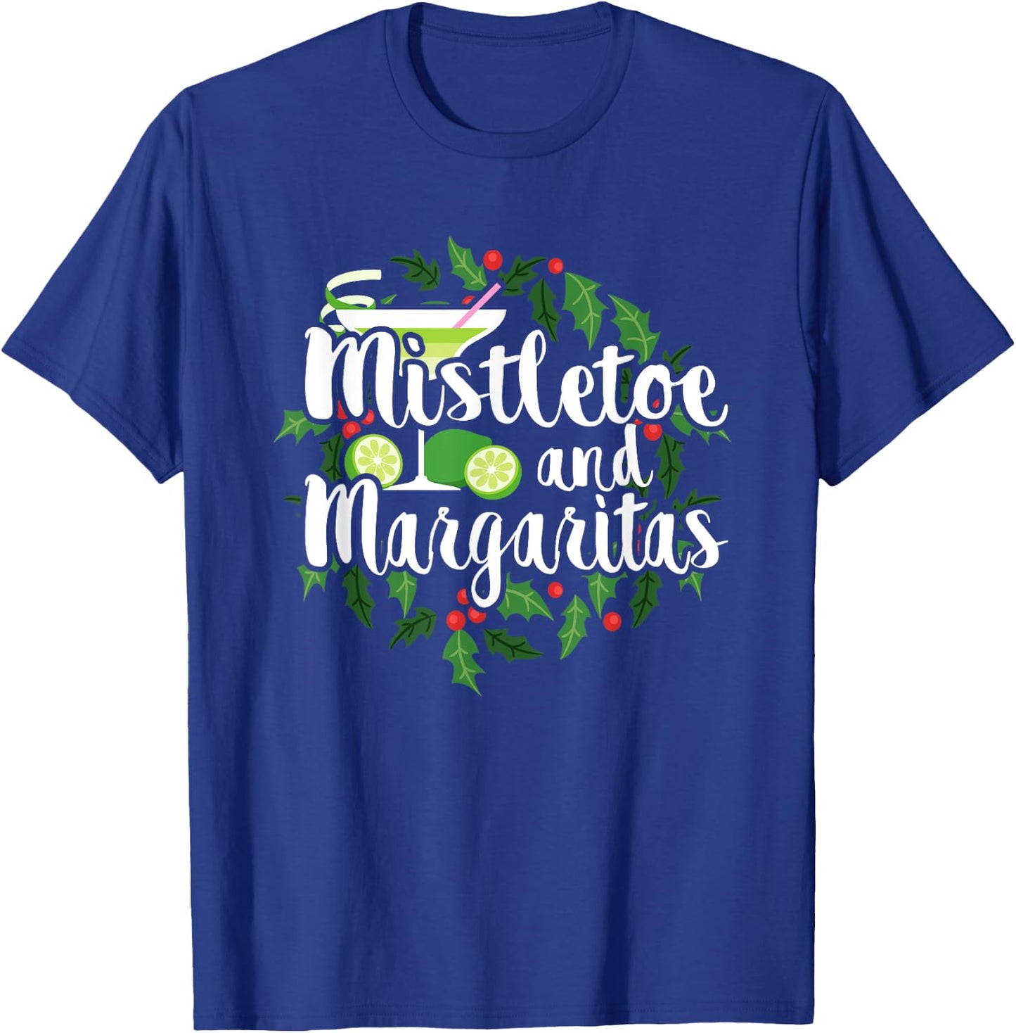 Christmas Shirts Mistletoe and Margaritas Alcohol Gifts T-Shirt - T-Shirt | Royal