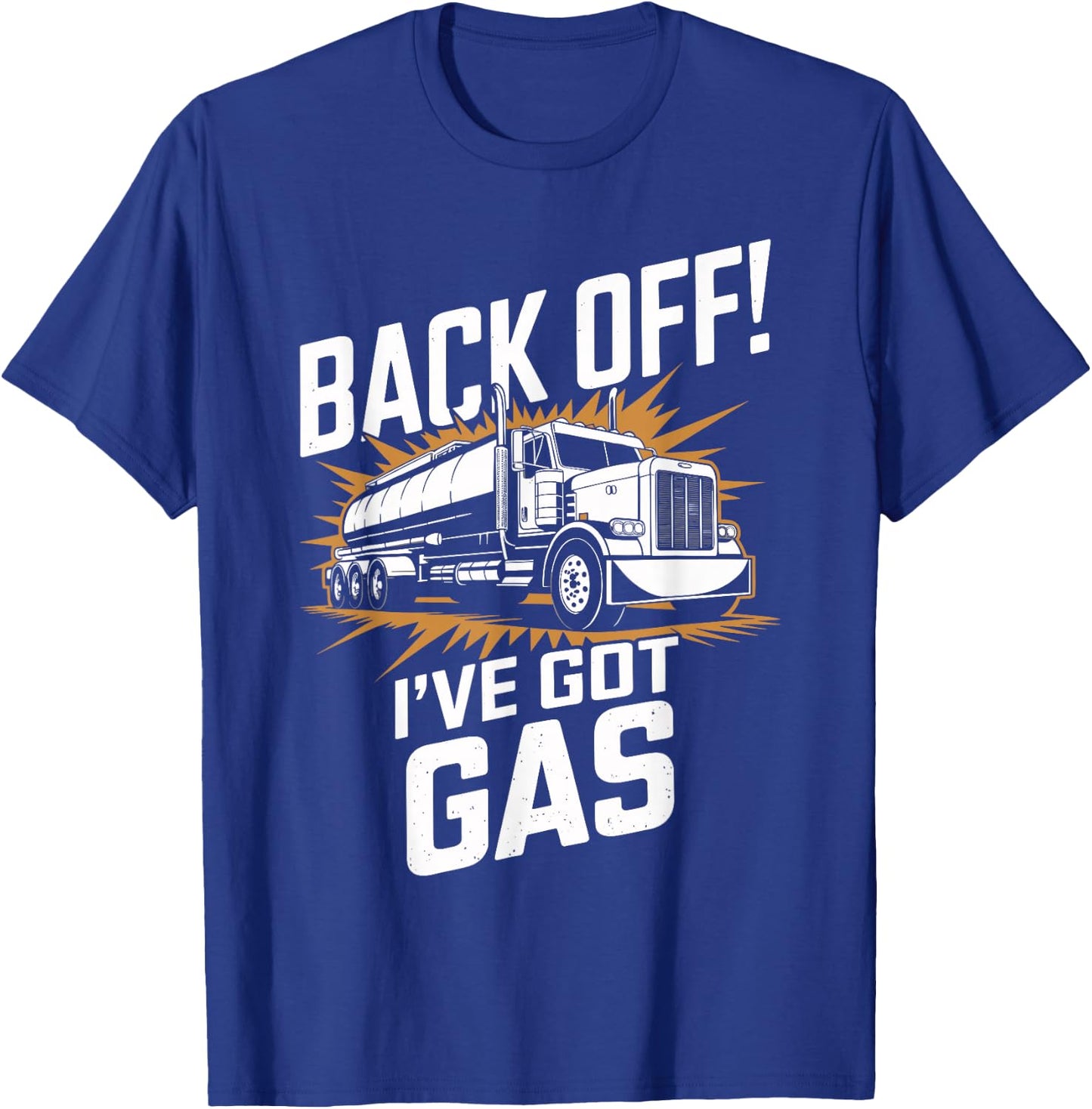 Back Off I've Got Gas Trucker Funny Trucker T-Shirt - T-Shirt | Royal
