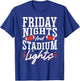 Friday Nights And Stadium Lights T-Shirt - T-Shirt | Royal