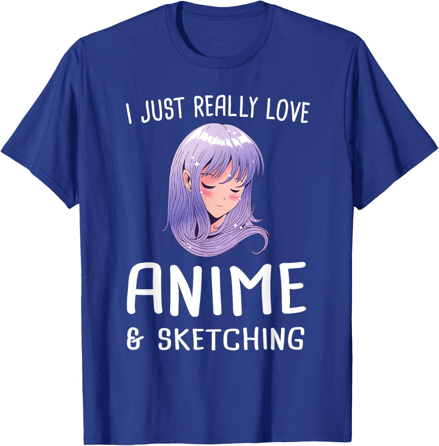 I just really love Anime & Sketching Manga Gift T-Shirt - T-Shirt | Royal