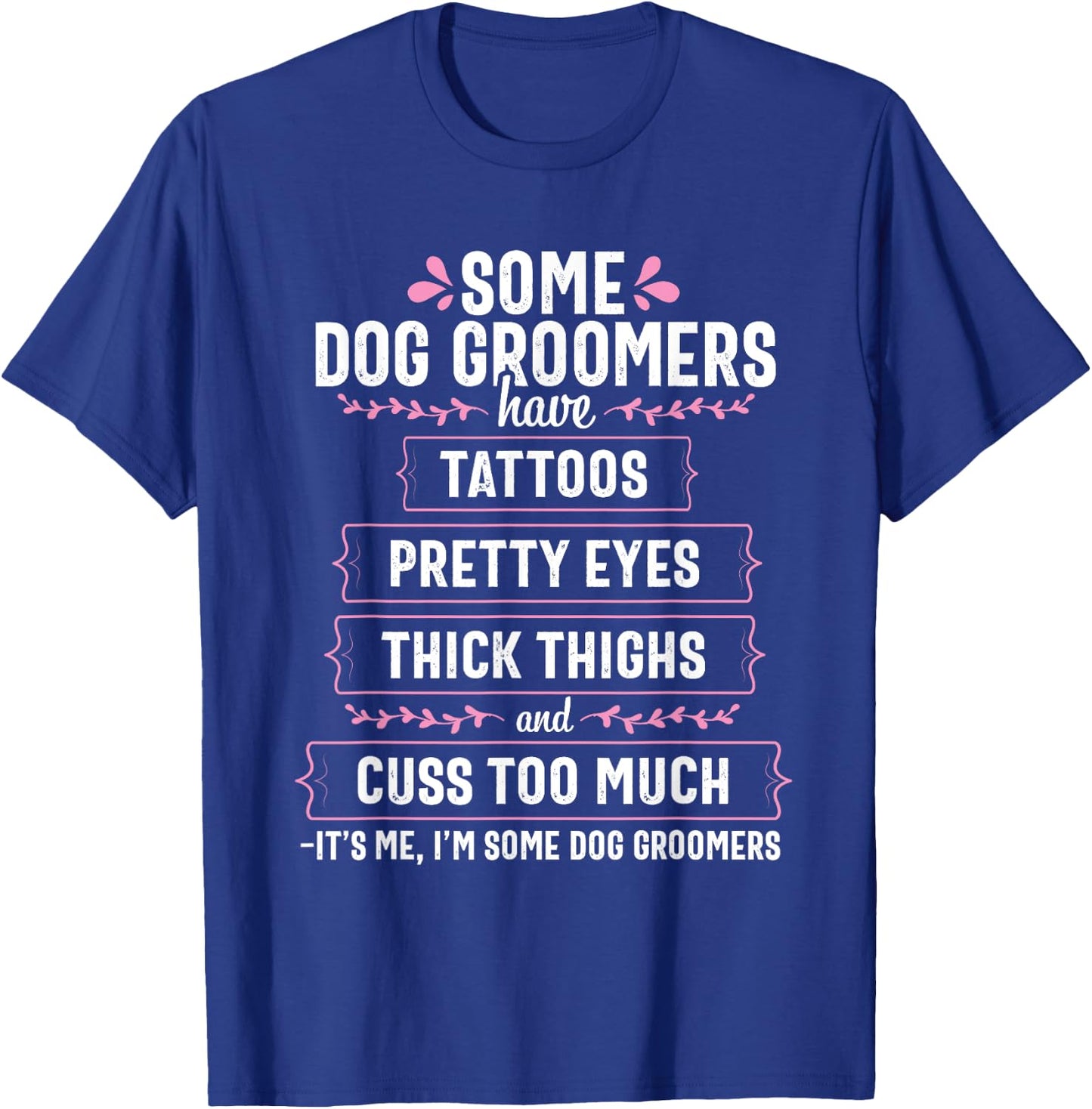 Dog Groomer Funny Thick Thighs Pet Grooming Puppy Care Gift Men Women T-Shirt - T-Shirt | Royal