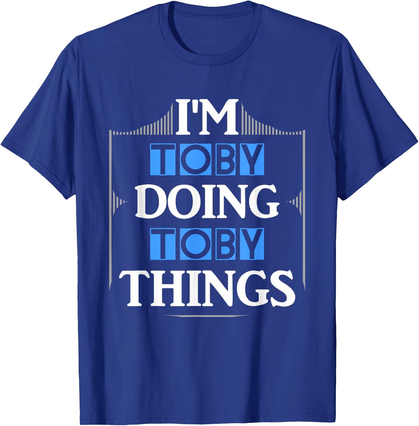 I'm Toby Doing Toby Things Funny First Name Gift T-Shirt - T-Shirt | Royal