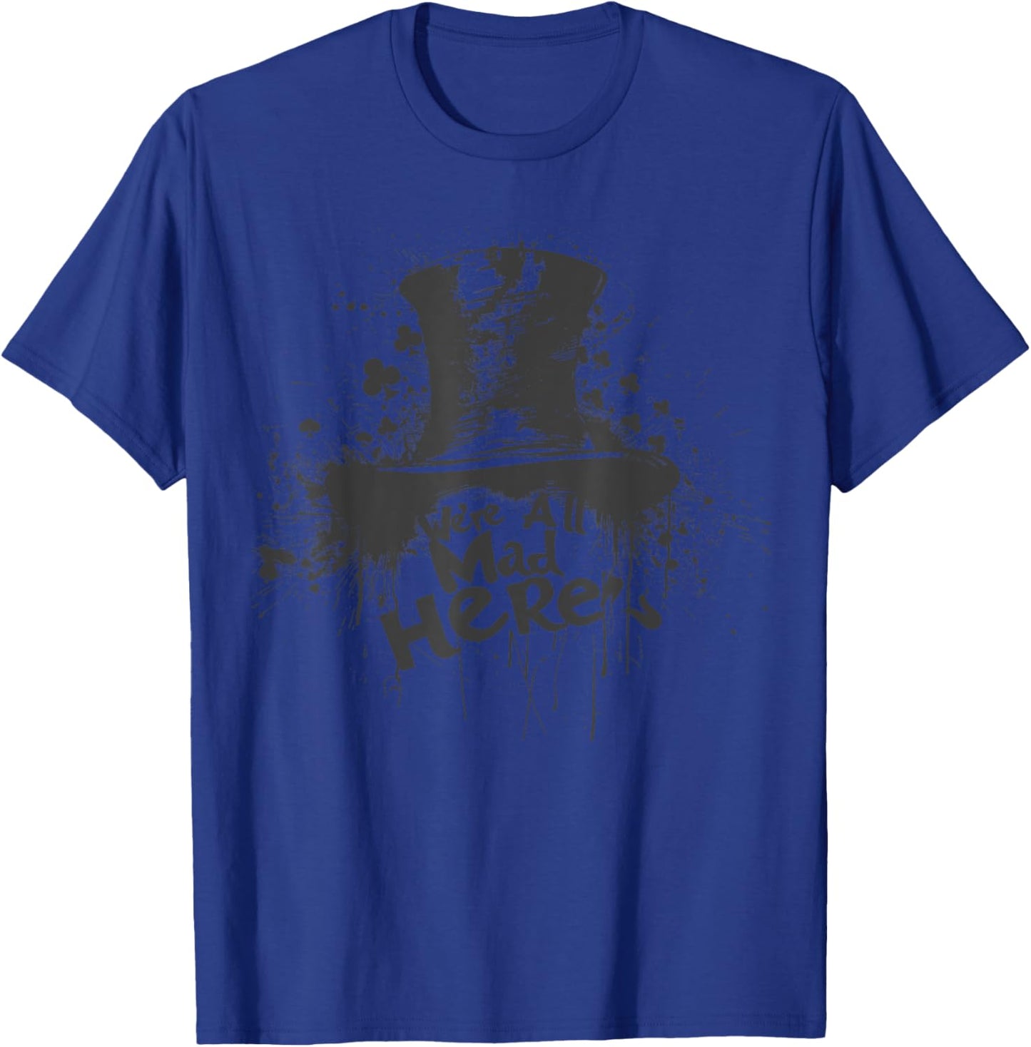 We're All Mad Here- Alice In Wonderland - Mad Hat T-Shirt - T-Shirt | Royal