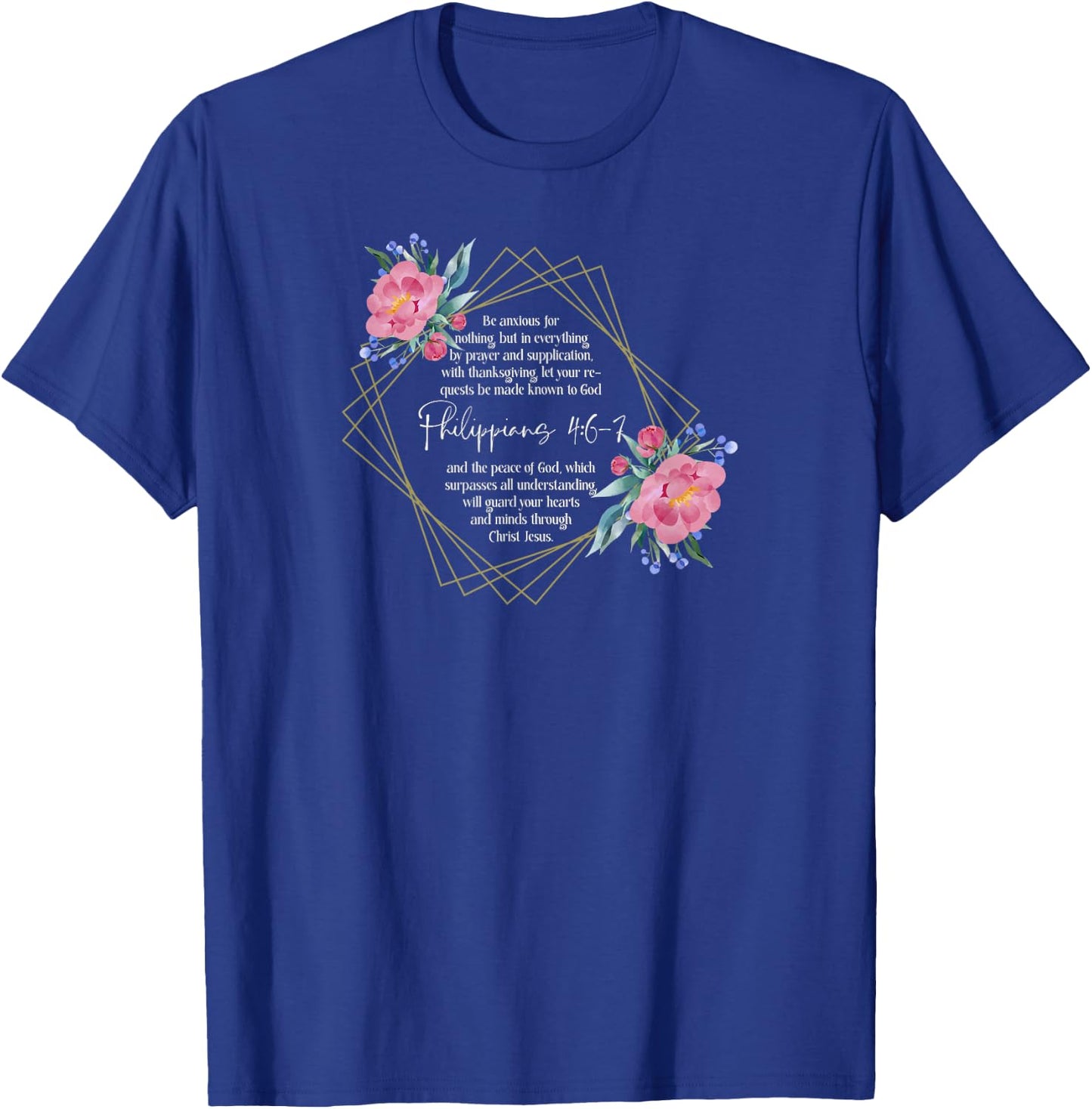 Bible Verse | Be Anxious for Nothing | Philippians 4:6-7 T-Shirt - T-Shirt | Royal
