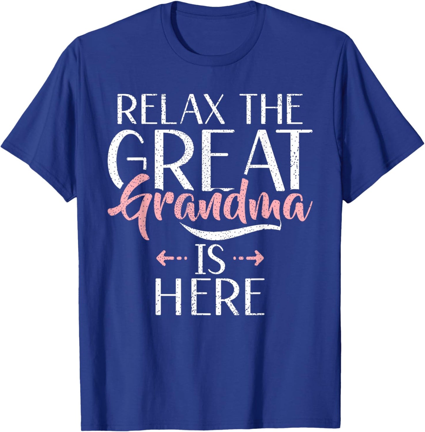 Relax the Great Grandma is here Great Grandma T-Shirt - T-Shirt | Royal