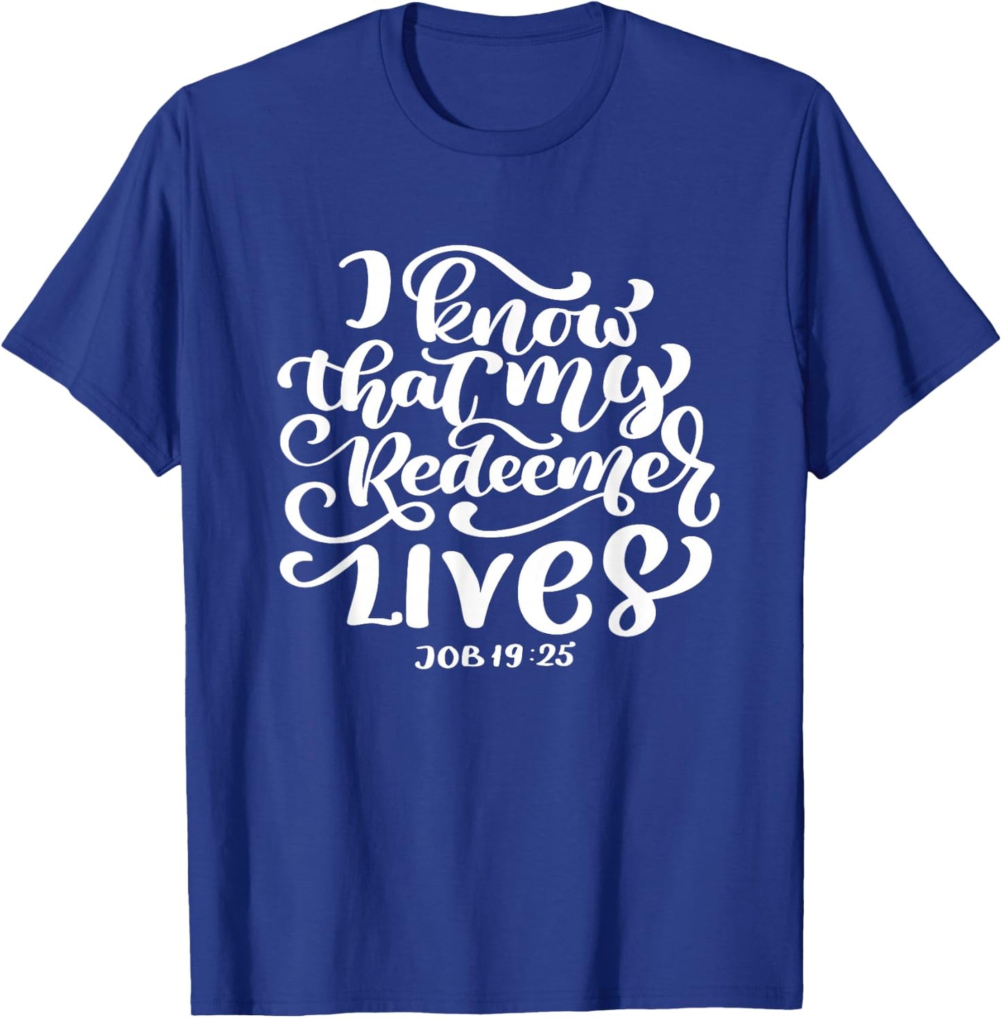 I Know That My Redeemer Lives Scripture Bible Verse Women T-Shirt - T-Shirt | Royal