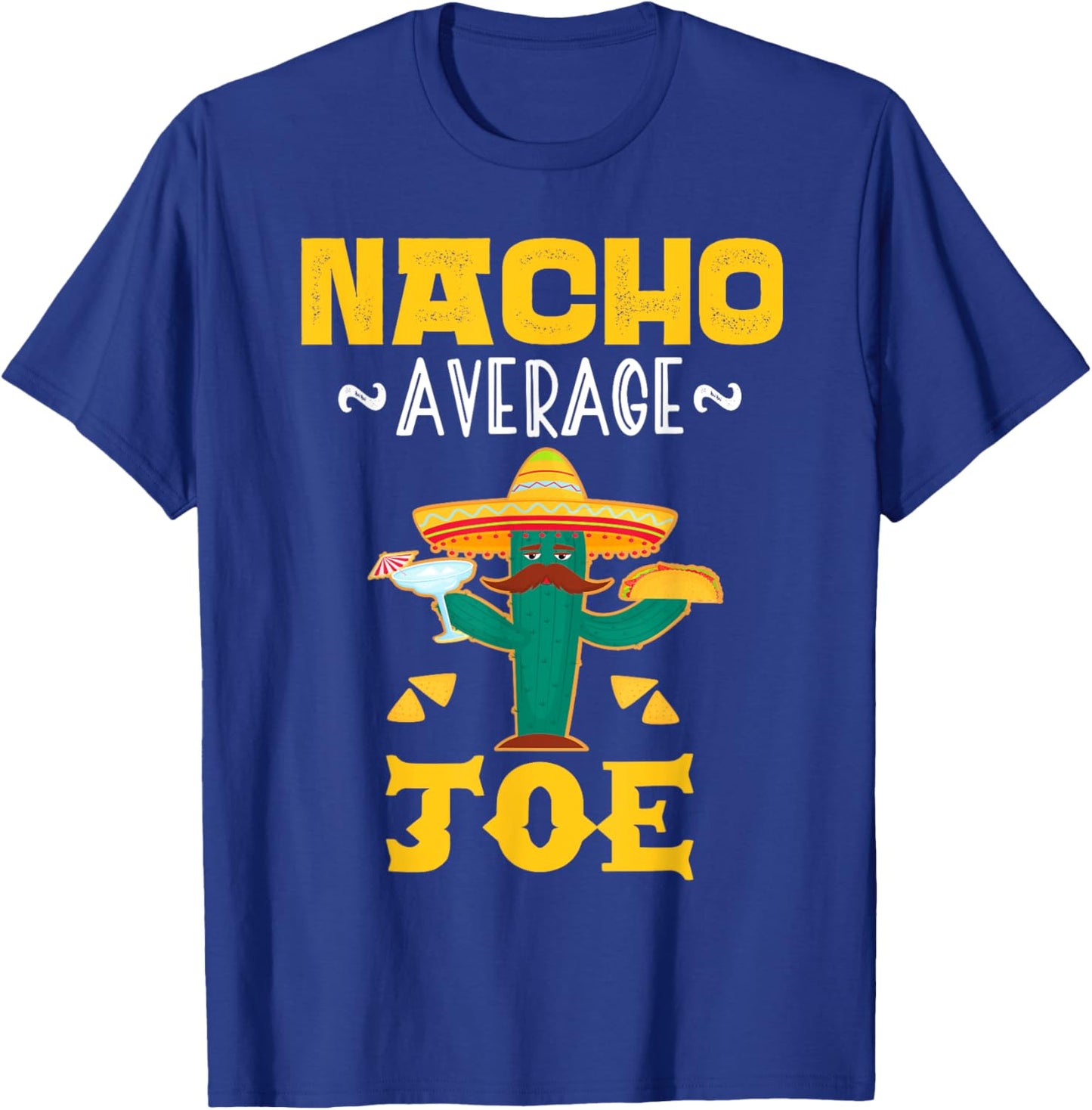 Nacho Average JOE Custom Name Cinco De Mayo Sombrero T-Shirt - T-Shirt | Royal