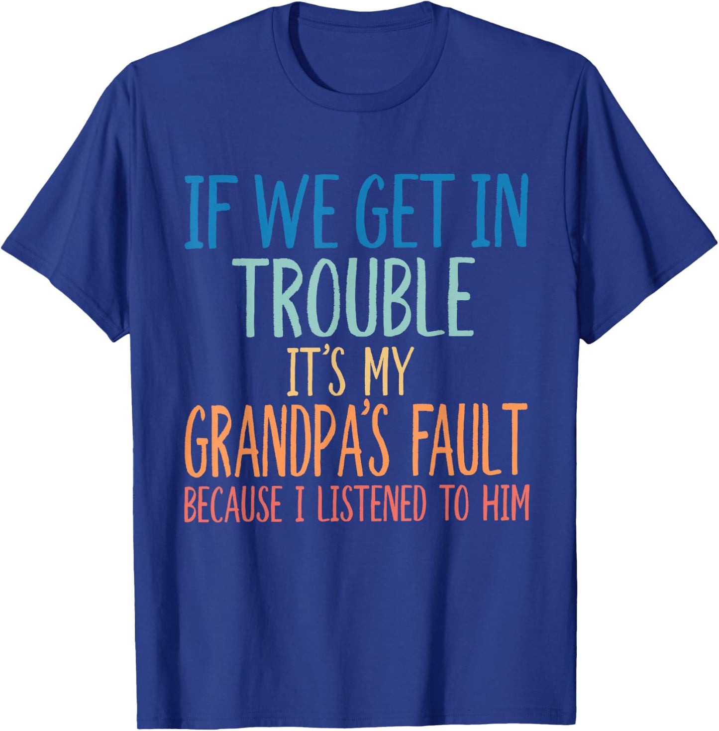 Kids Grandson If We Get in Trouble It's My Grandpa's Fault T-Shirt - T-Shirt | Royal