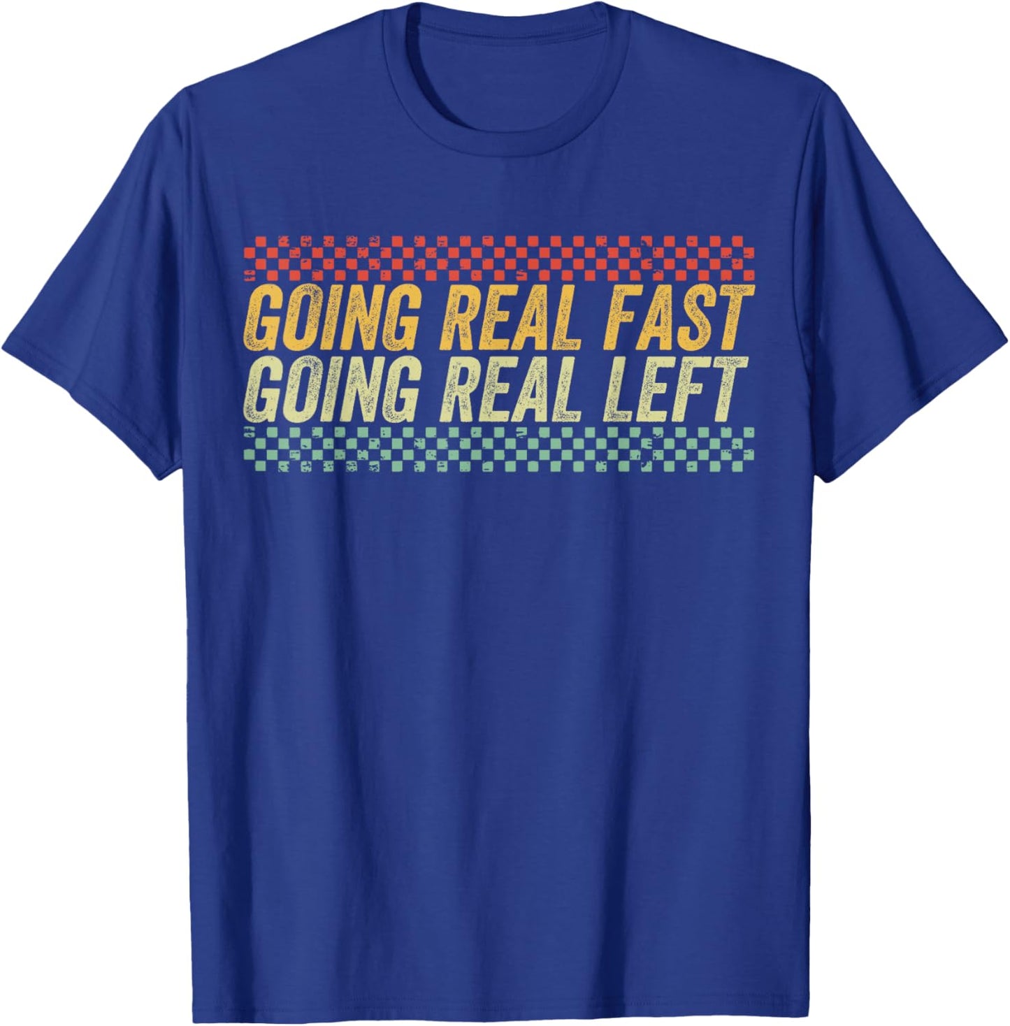Funny Going Real Fast and Going Real Left T-Shirt - T-Shirt | Royal