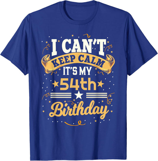 54 Year Old shirt I Can't Keep Calm It's My 54th Birthday T-Shirt - T-Shirt | Royal