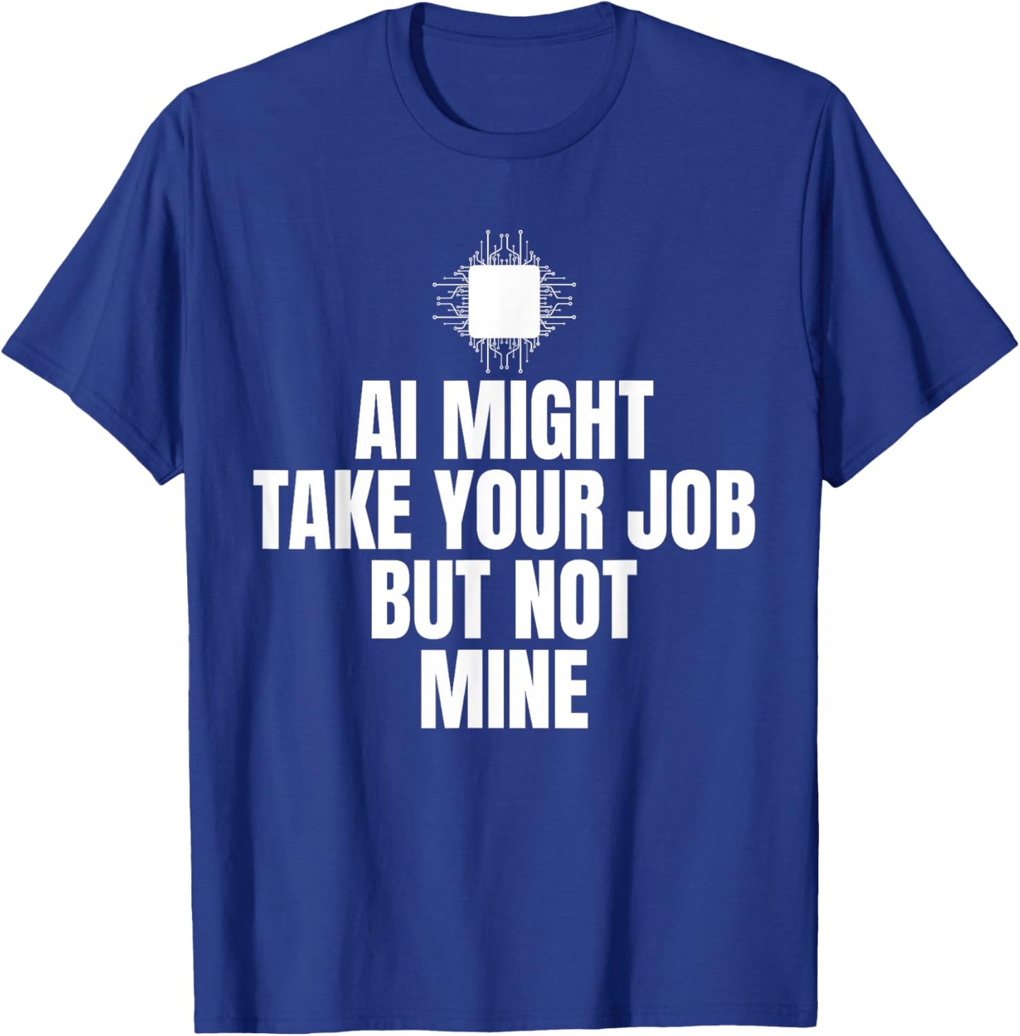 Ai Might Take Your Job Cyber Security Engineer T-Shirt - T-Shirt | Royal