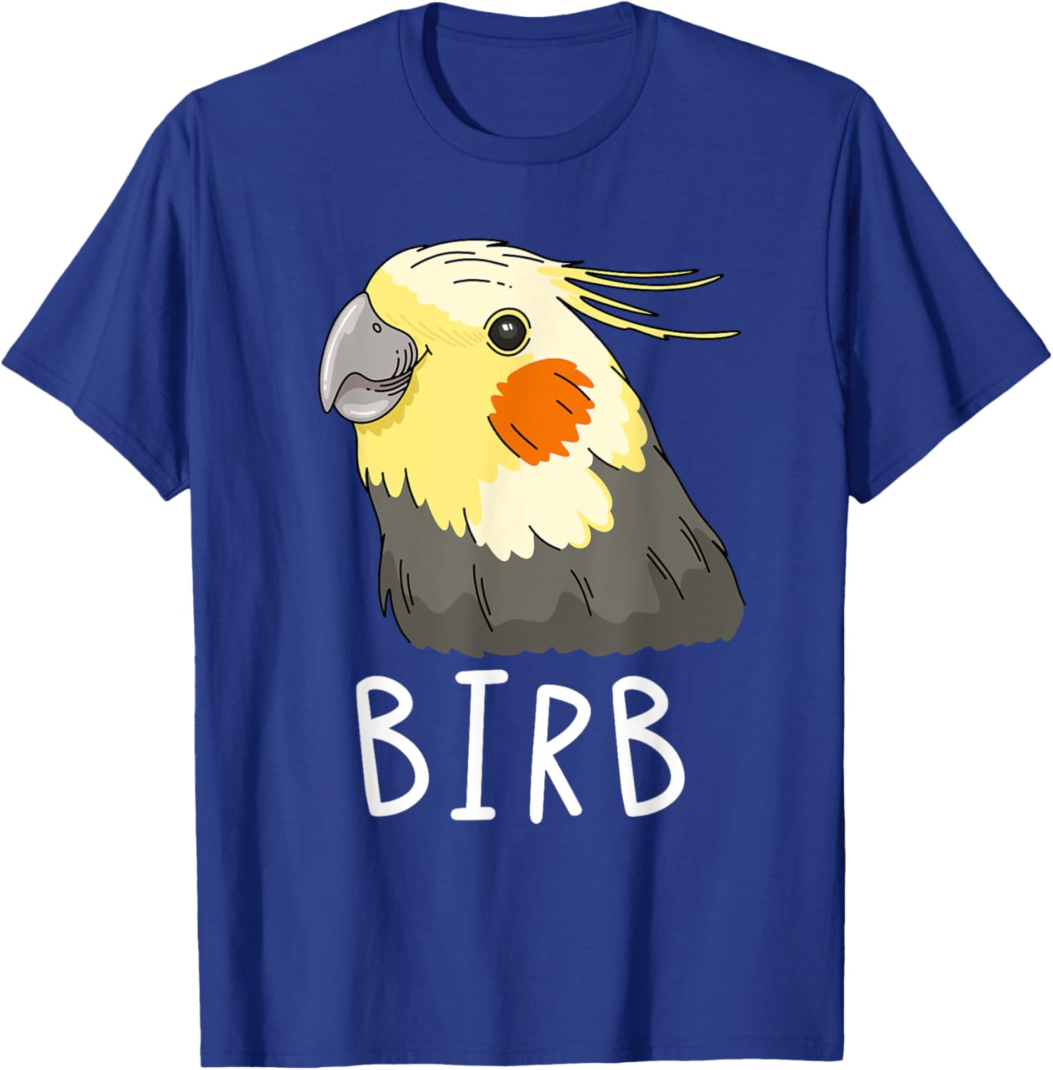Funny Birb, Cockatiel Owner, Funny Bird Lover, Cockatiel T-Shirt - T-Shirt | Royal