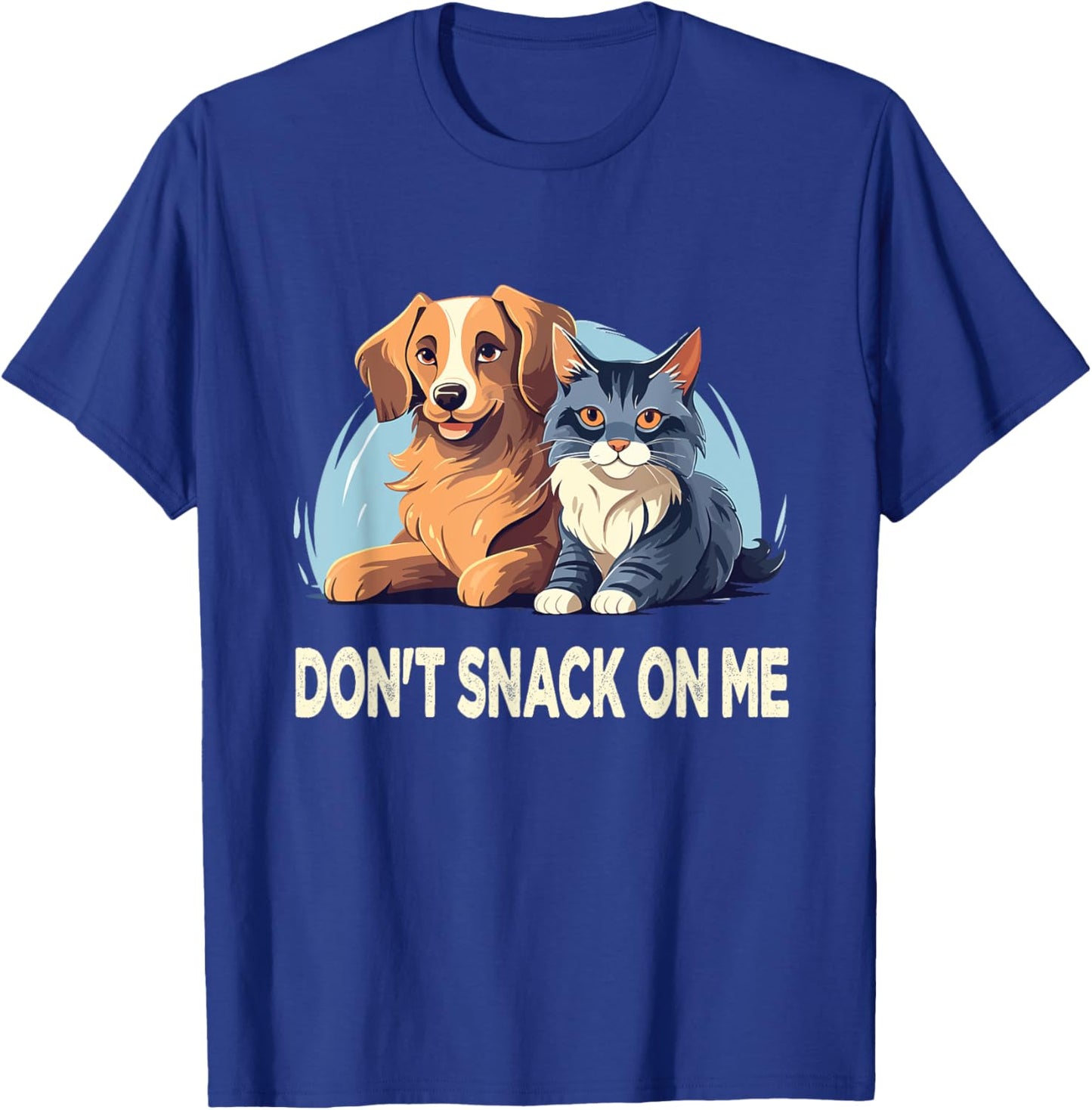 Please Don't Snack On Me,They Are Eating The Cats The Dogs T-Shirt - T-Shirt | Royal