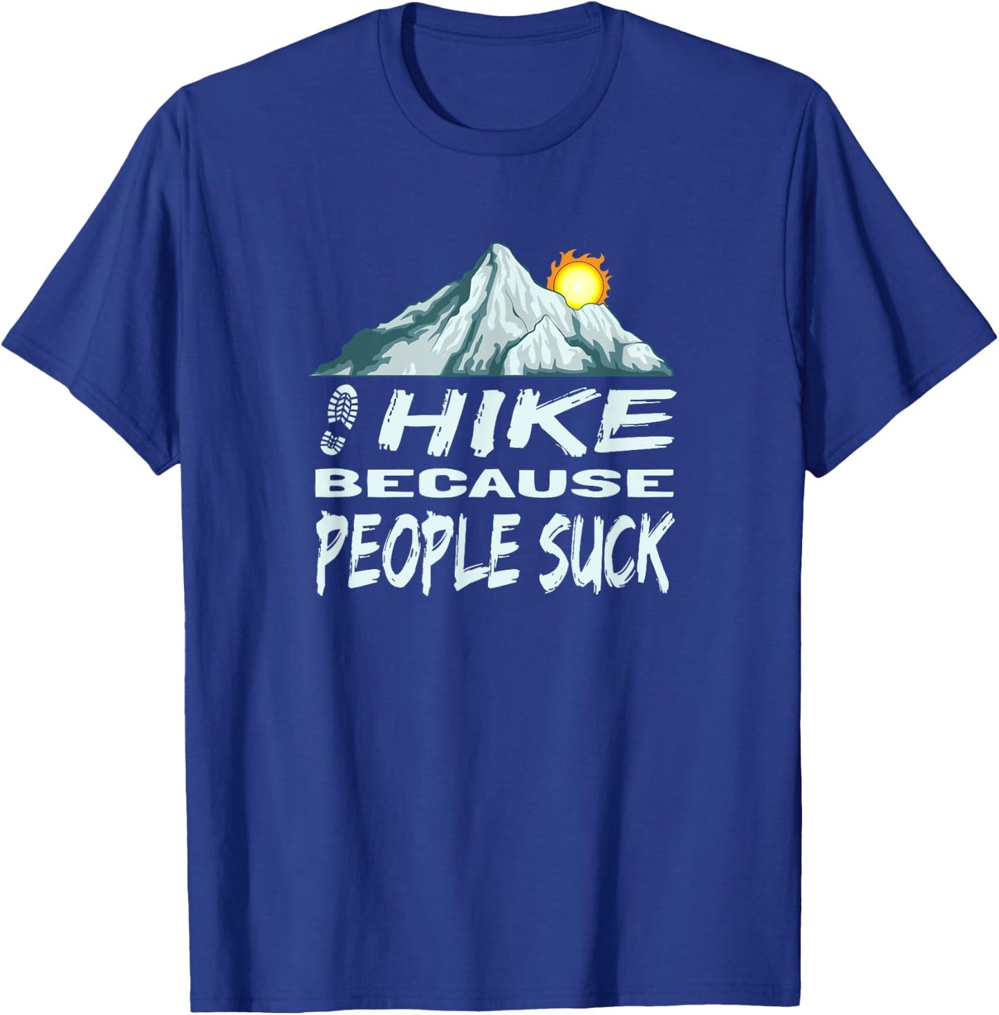 Funny Hike Because People Suck Mountain Hiking T-Shirt - T-Shirt | Royal