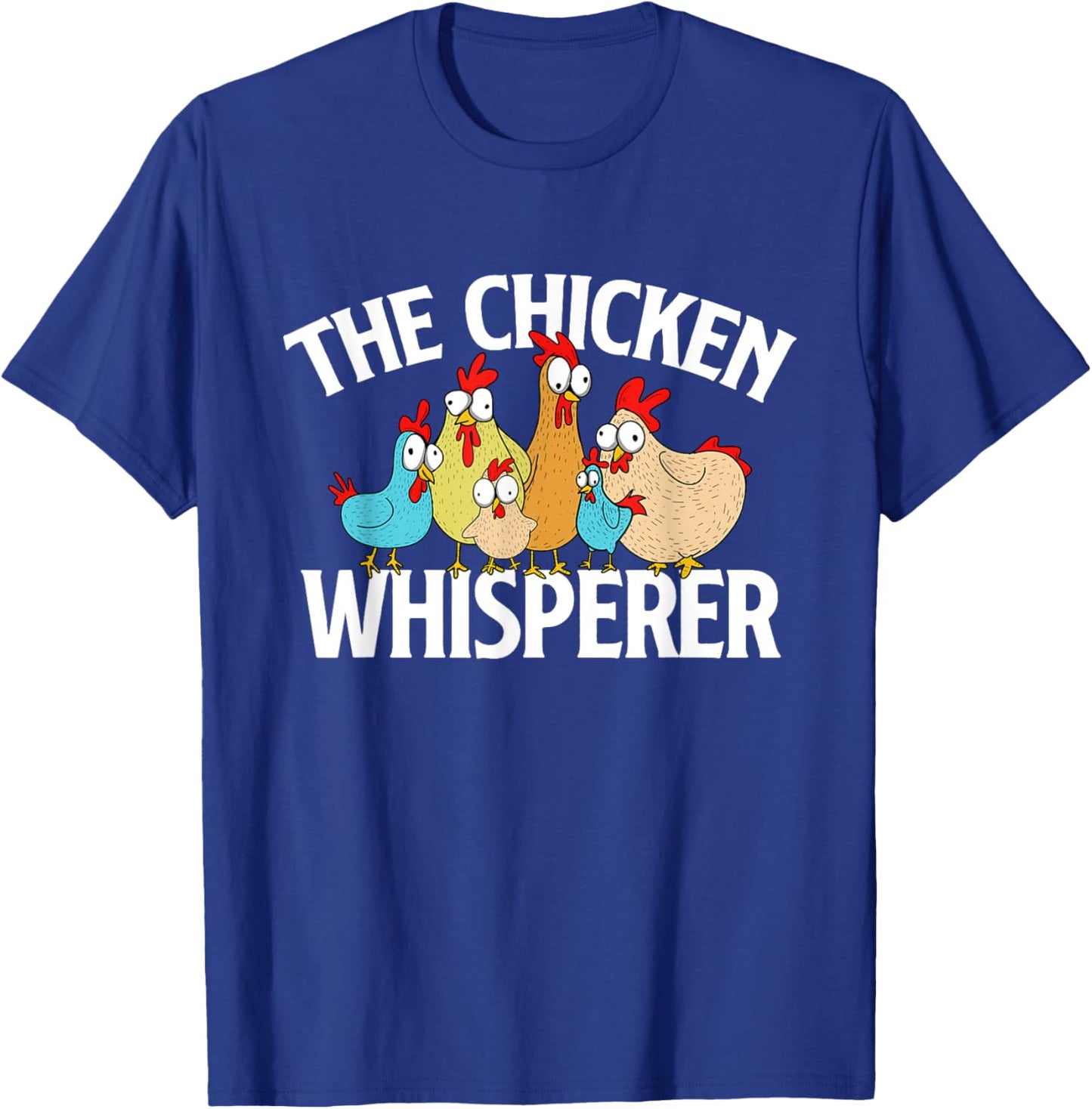 The Chicken Whisperer - Chickens Farm Rancher Poultry Owner T-Shirt - T-Shirt | Royal