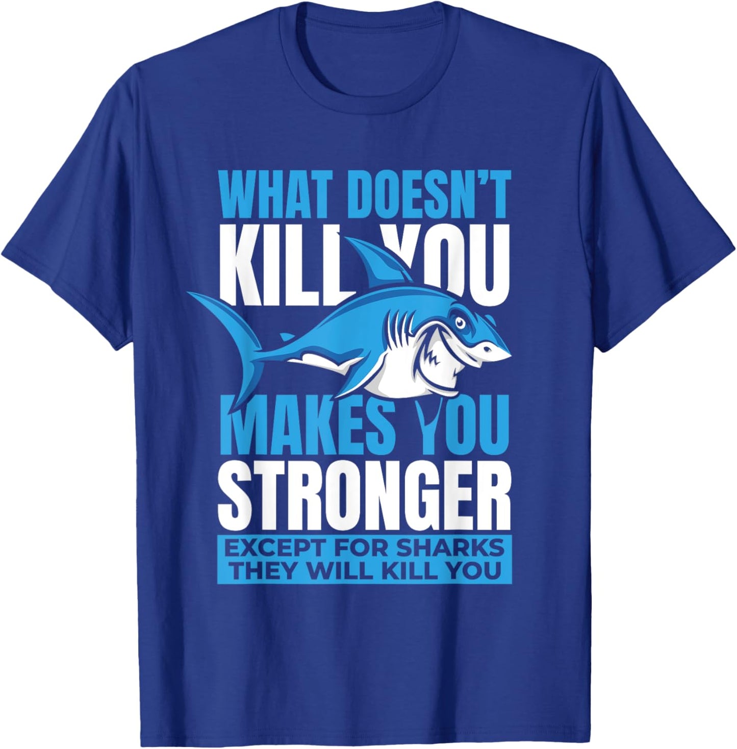 What Doesn't Kill You Makes You Stronger Whale White Shark T-Shirt - T-Shirt | Royal