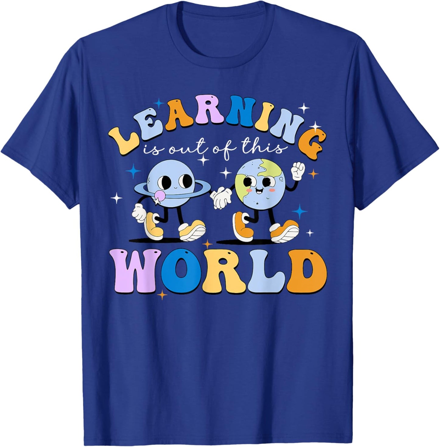 Learning Is Out Of This World Space Planets Teacher Student Women Girls Kids T-Shirt - T-Shirt | Royal