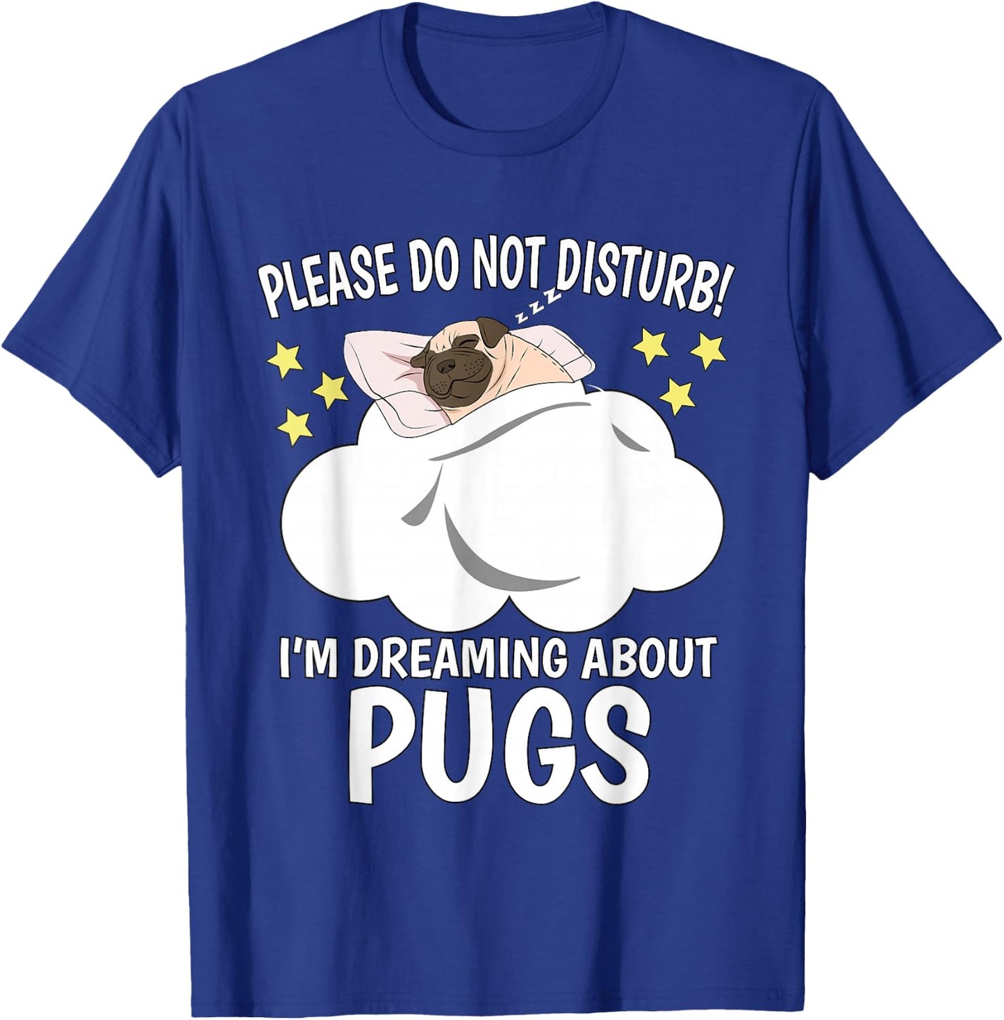 I'm Dreaming About Sleeping Shirt Naps PJ Pajama Pug T-Shirt - T-Shirt | Royal
