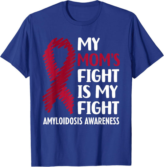 My Mom's Fight Amyloidosis Awareness T-Shirt - T-Shirt | Royal