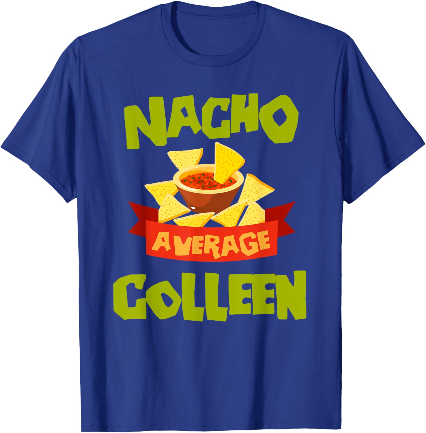 NACHO AVERAGE COLLEEN Funny Birthday Personalized Name Gift T-Shirt - T-Shirt | Royal