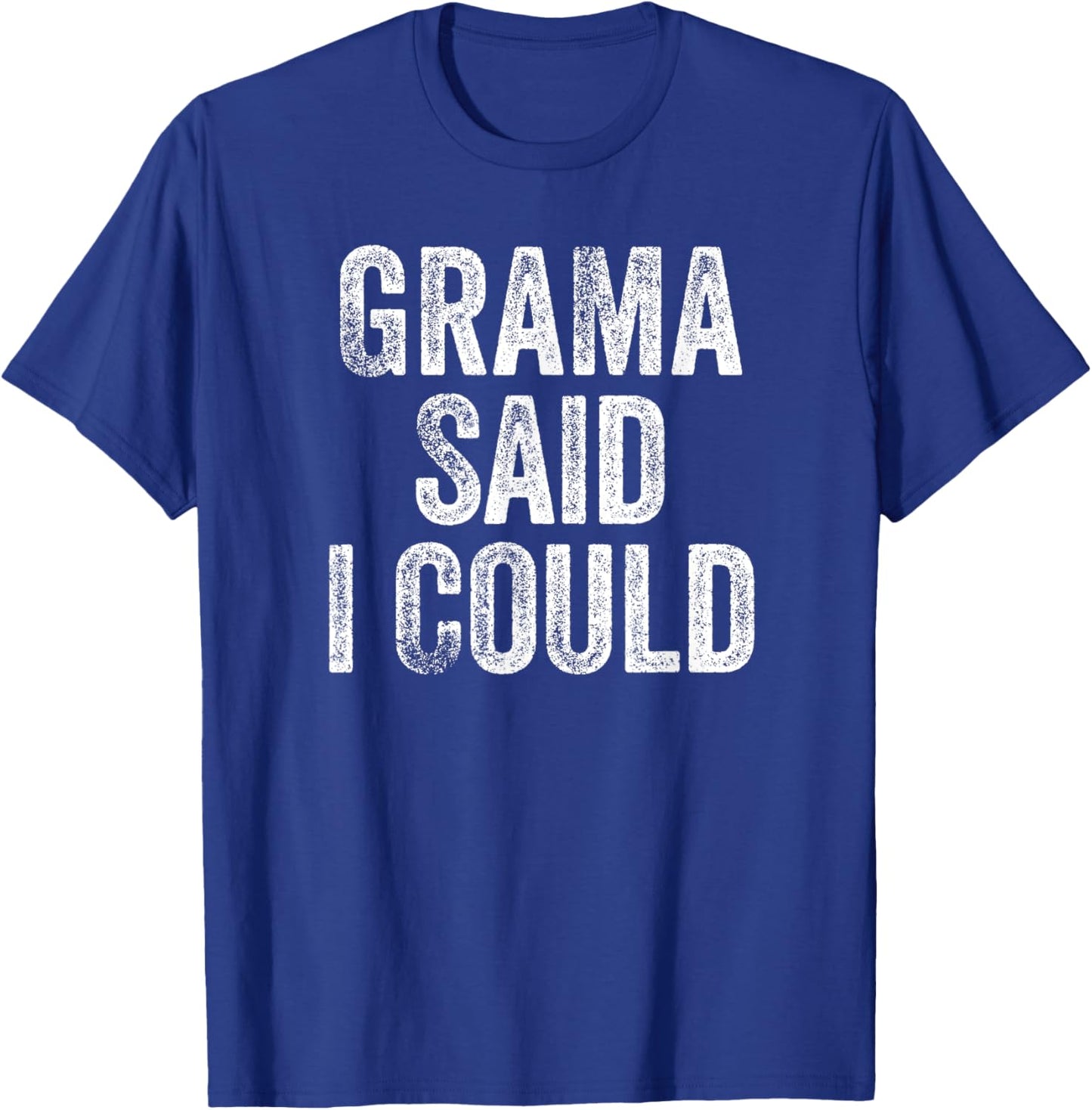 Grama Said I Could Funny Grandchild Grandson Granddaughter T-Shirt - T-Shirt | Royal