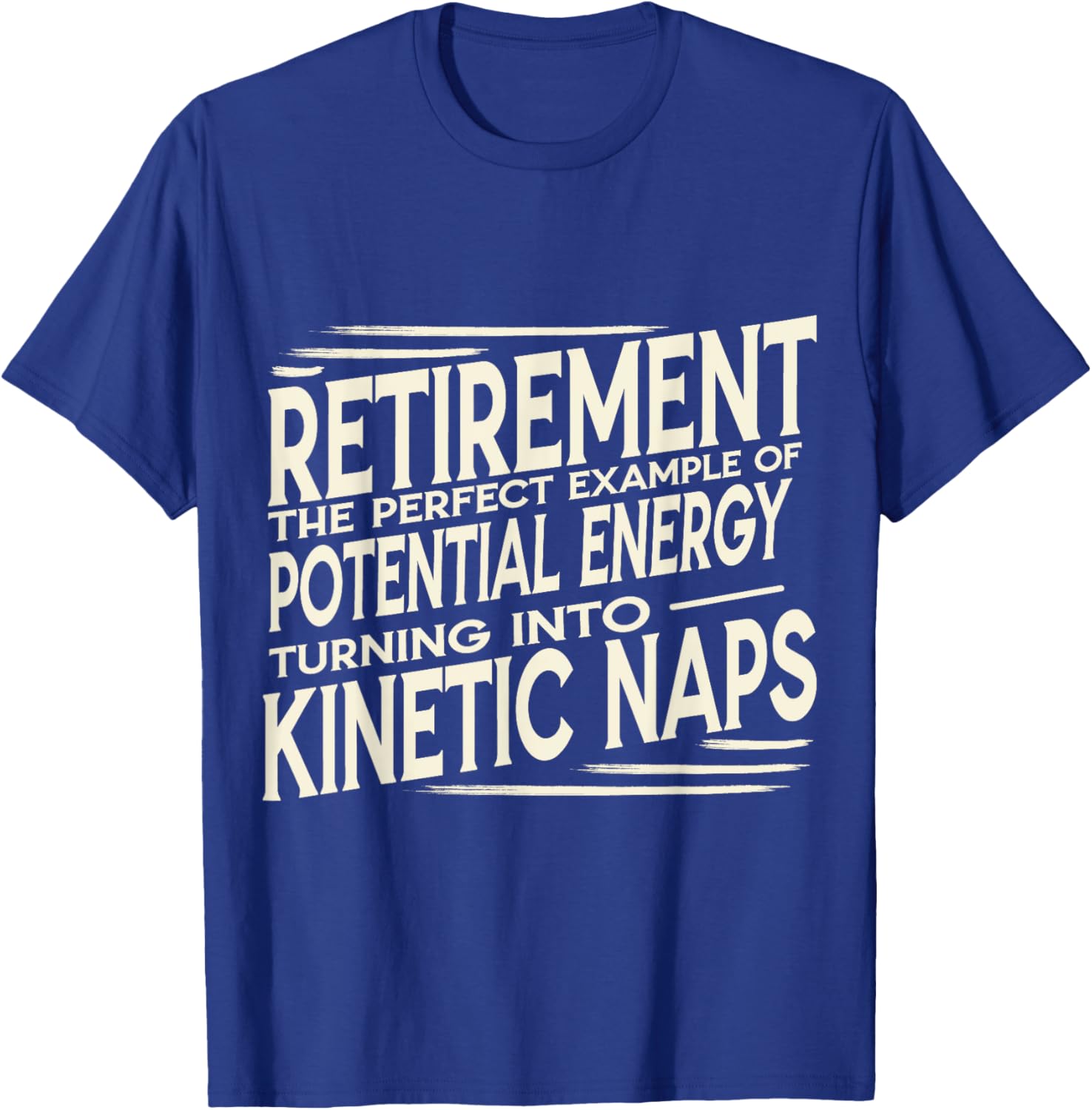 Funny Retired Physics Teacher Kinetic Naps Retirement Humor T-Shirt - T-Shirt | Royal