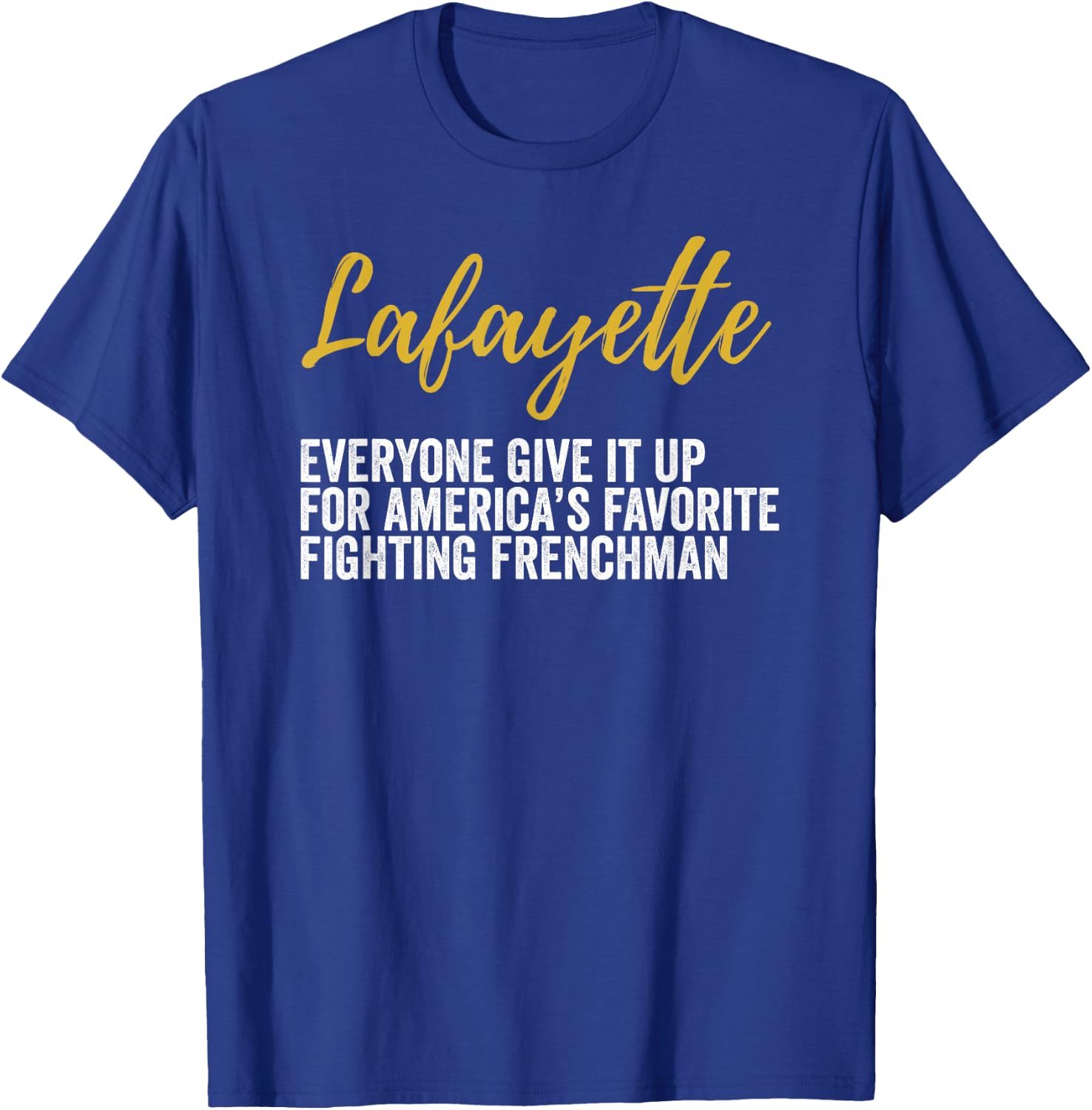 Lafayette Shirt Hamilton America's Favorite Frenchman T-Shirt - T-Shirt | Royal