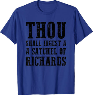 Thou Shall Ingest A Satchel Of Richards Eat A Bag Of Dicks T-Shirt - T-Shirt | Royal