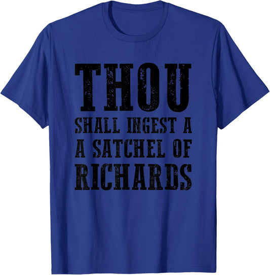 Thou Shall Ingest A Satchel Of Richards Eat A Bag Of Dicks T-Shirt - T-Shirt | Royal