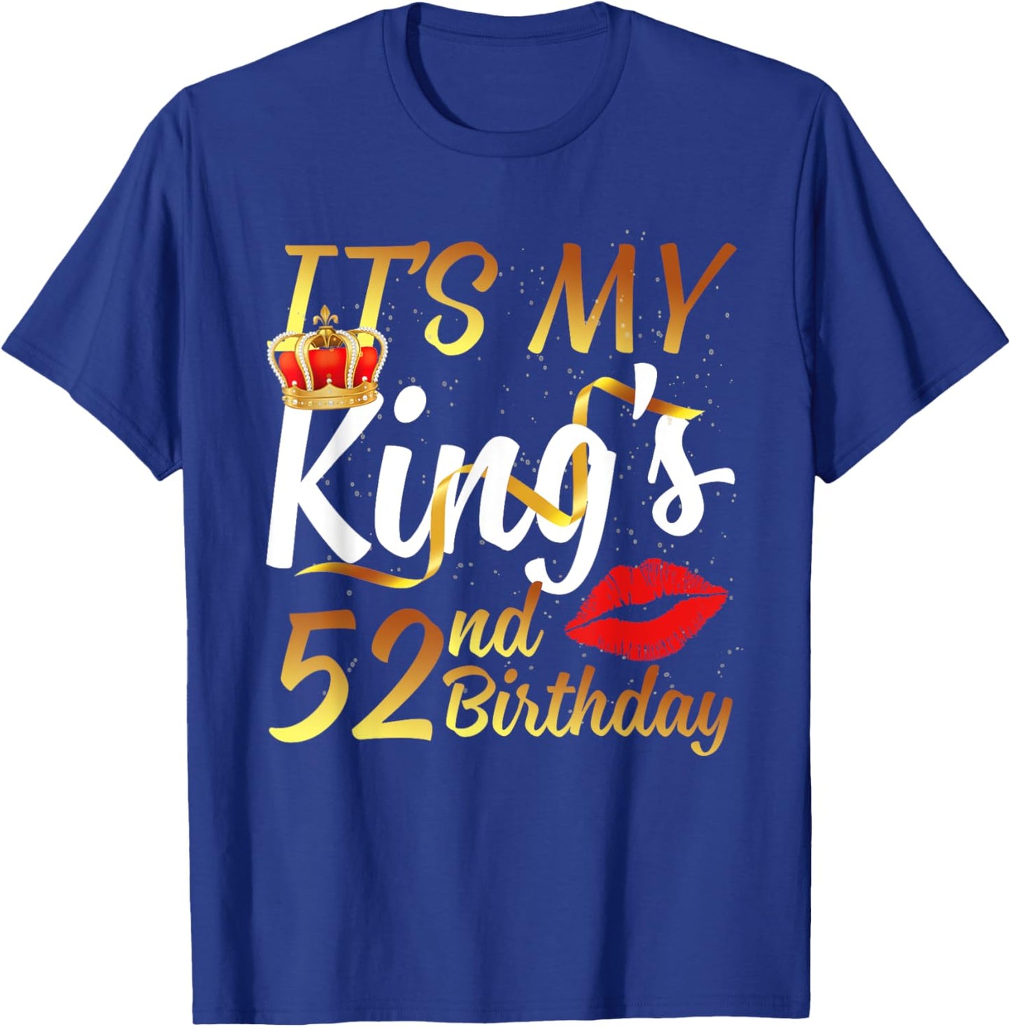 It's My King's 52nd Birthday Gold Crown For 52 Years Old Man T-Shirt - T-Shirt | Royal
