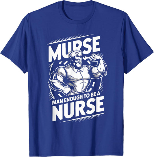 Murse Man Enough To Be A Nurse Funny Male Nurse T-Shirt - T-Shirt | Royal