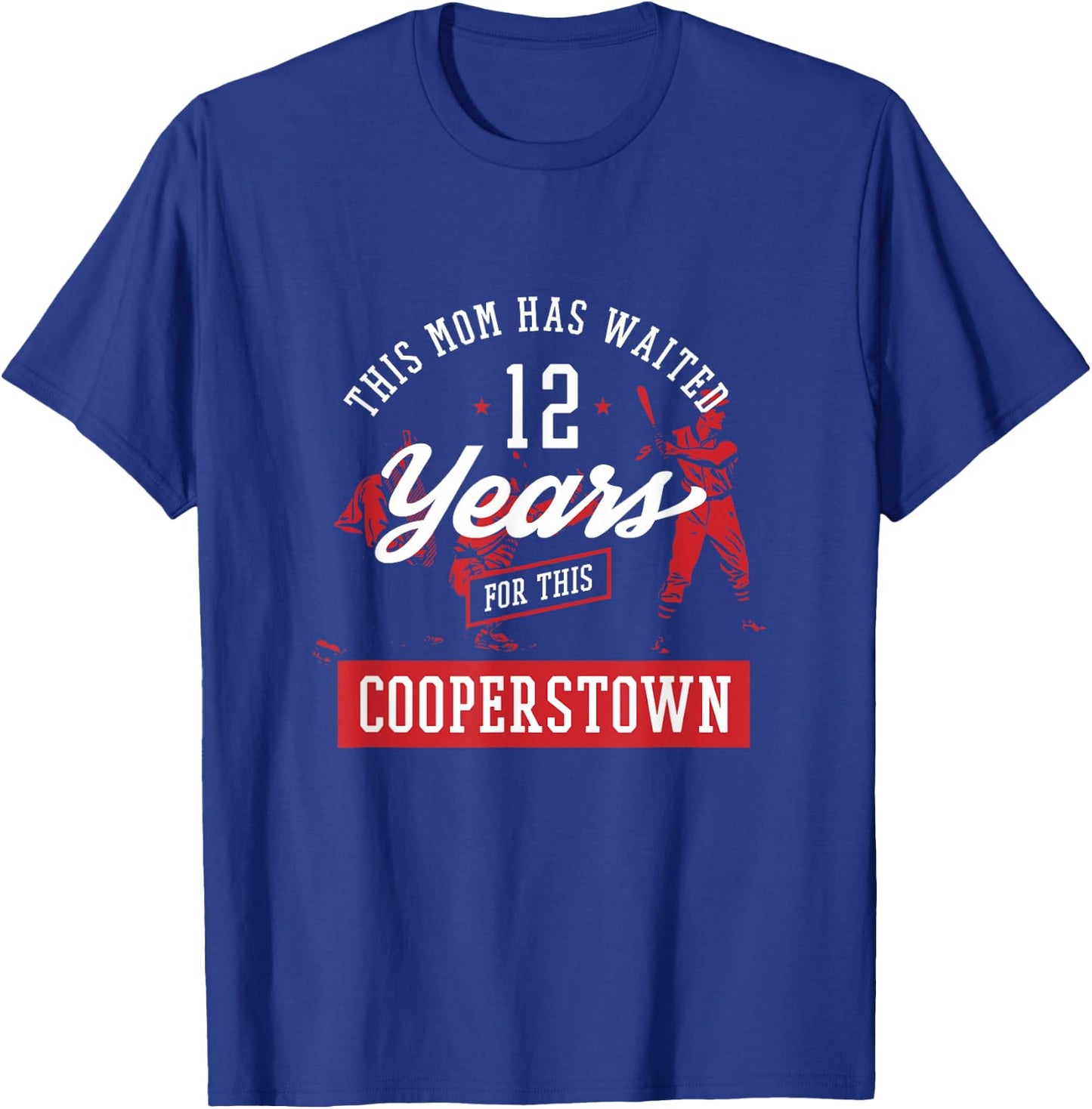 This Mommy Waited 12 Years Baseball Sports Cooperstown T-Shirt - T-Shirt | Royal