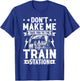 Don't Make Me Take You To The Train Station T-Shirt - T-Shirt | Royal
