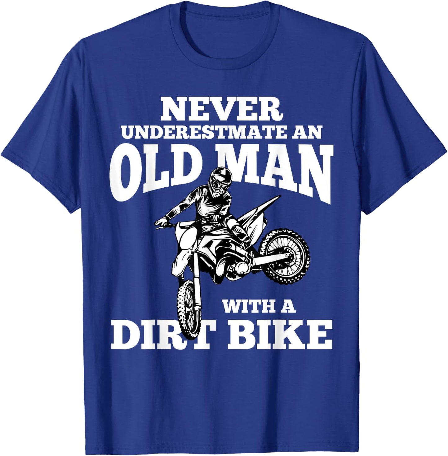 Never Underestimate an Old Man with a Dirt Bike Funny Gifts Small T-Shirt - T-Shirt | Royal
