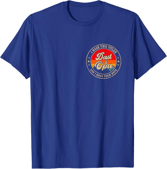 I Have Two Titles Dad & Opa I Rock Them Both for Grandpa T-Shirt - T-Shirt | Royal
