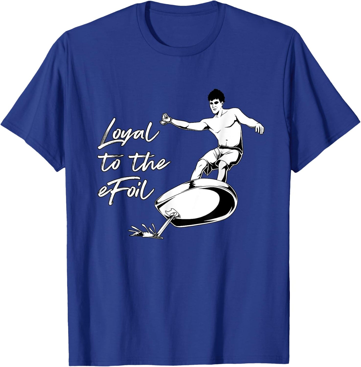 eFoil Surfing - Loyal to the eFoil T-Shirt - T-Shirt | Royal
