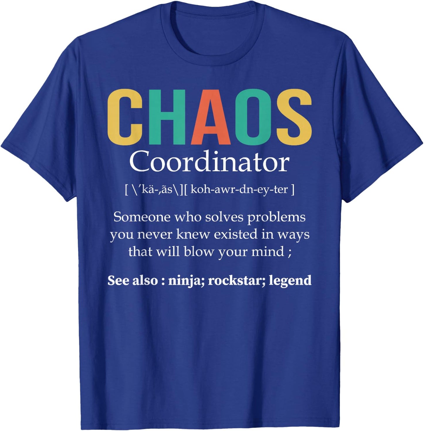 Chaos Coordinator Teacher Coworker Boss Appreciation Funny T-Shirt - T-Shirt | Royal