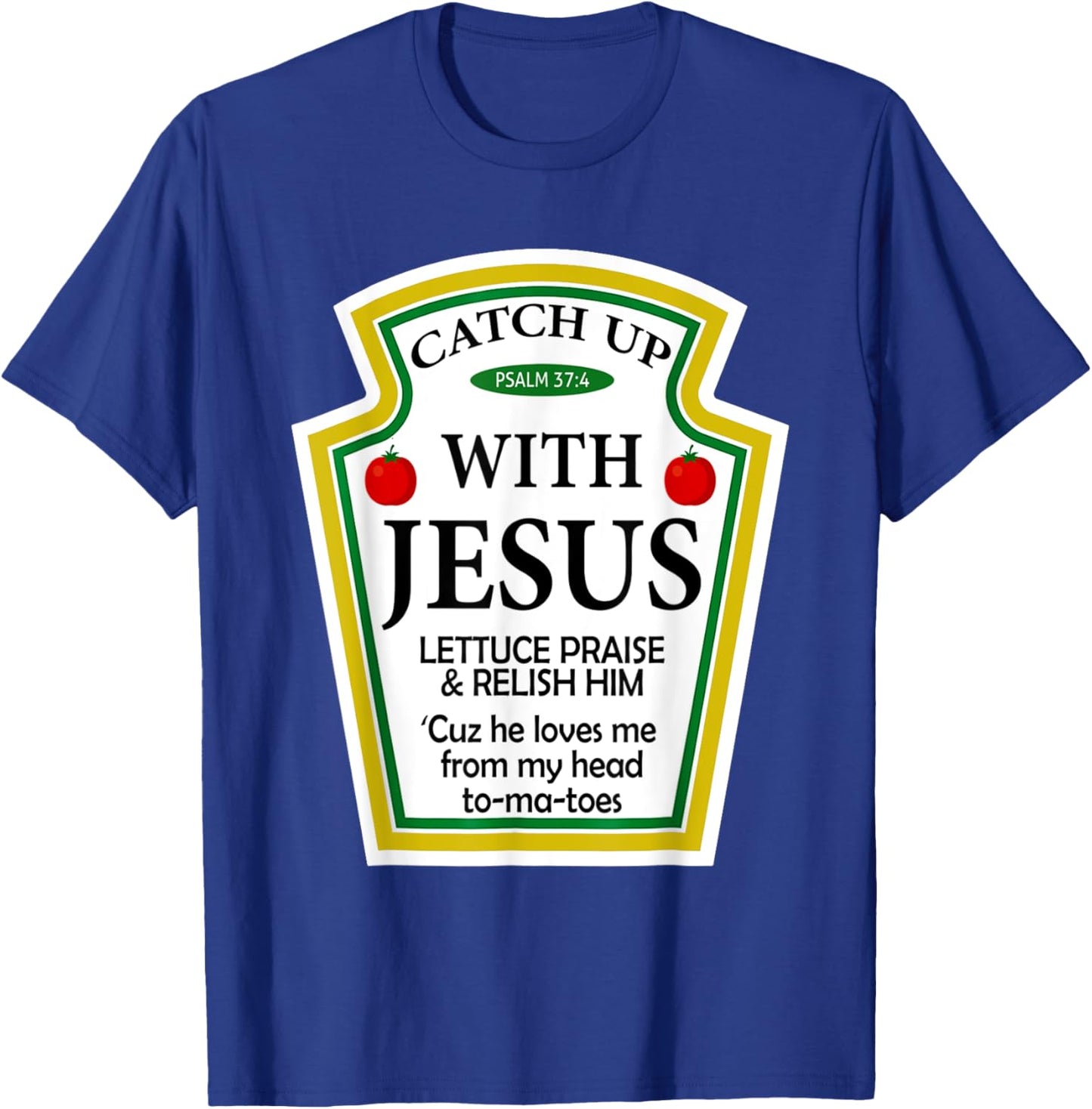 Catch Up With Jesus Ketchup Funny Christian T-Shirt - T-Shirt | Royal
