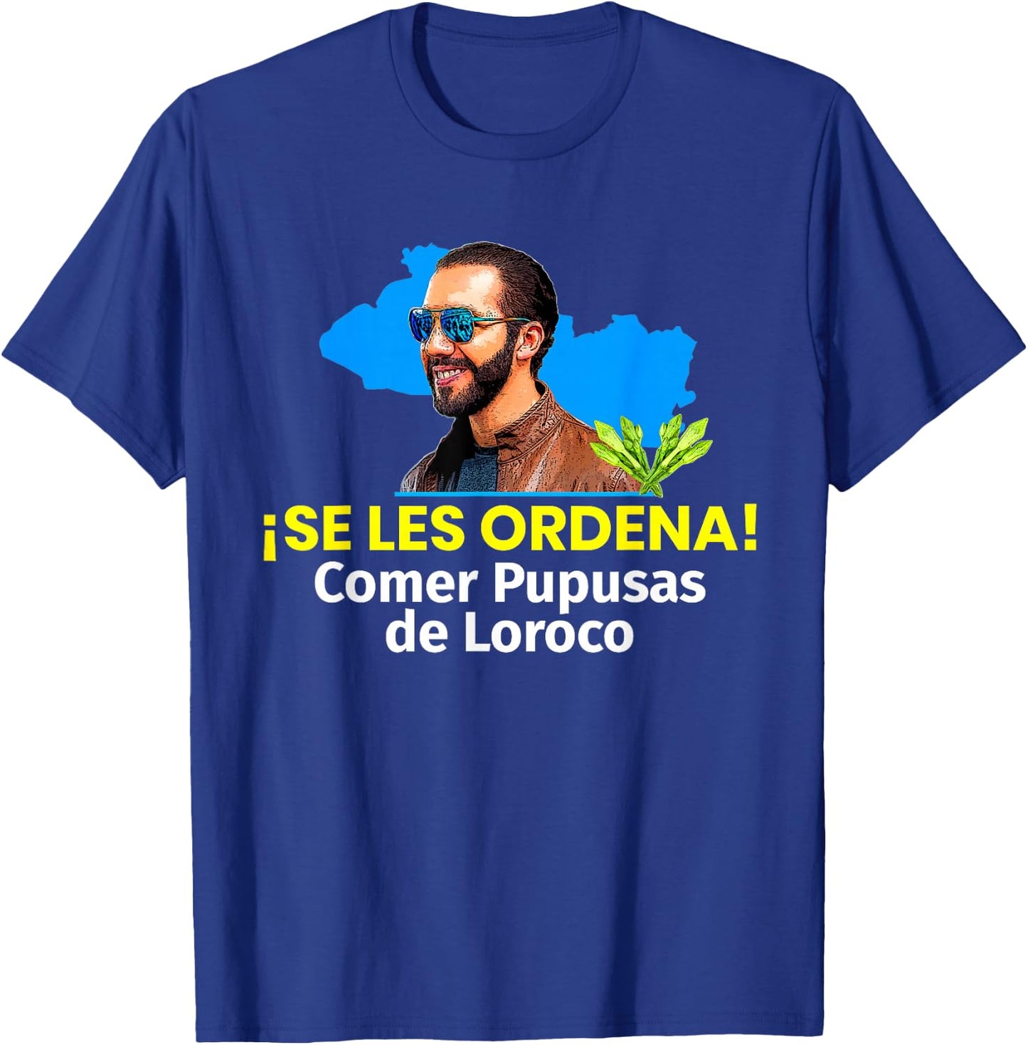 Se les Ordena Comer Pupusas de Loroco, Nayib Bukele T-Shirt - T-Shirt | Royal