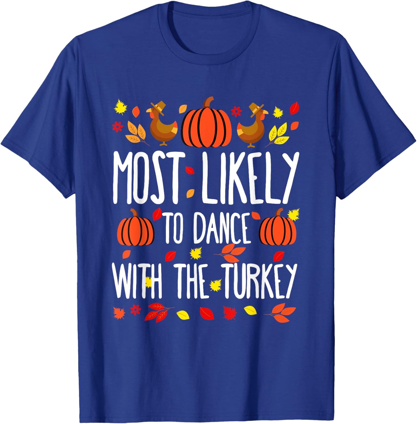Most Likely To To Dance Turkey Family Matching Thanksgiving T-Shirt - T-Shirt | Royal