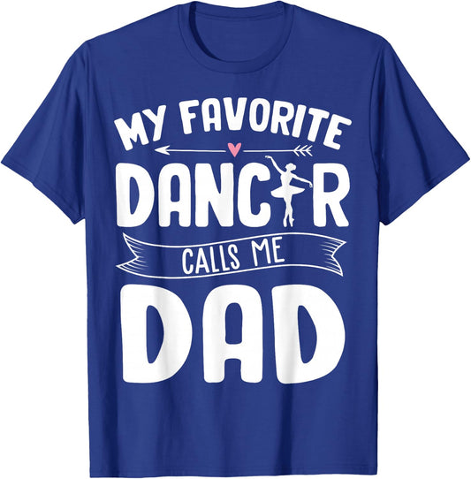 My Favorite Dancer Calls Me Dad Ballet Father's Day Gift T-Shirt - T-Shirt | Royal