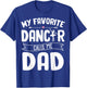 My Favorite Dancer Calls Me Dad Ballet Father's Day Gift T-Shirt - T-Shirt | Royal